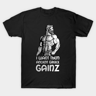 Ancient Greece Statue Physique - "I Want Them Ancient Greece Gainz" T-Shirt